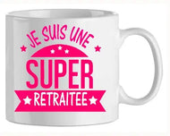 Mug - retraite je suis une super retraitée (ref - 65256) - mug | Shopping cadeaux 93