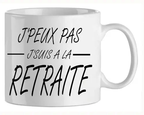 Mug - retraite - texte je ne peux pas (ref - 74215) - mug | Shopping cadeaux 93