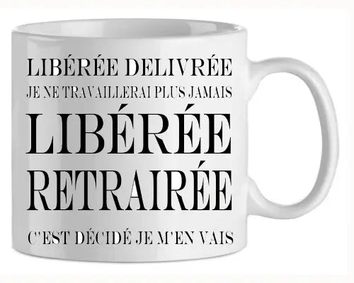 Mug - retraite - texte libérée délivrée (ref - 55316) - mug | Shopping cadeaux 93